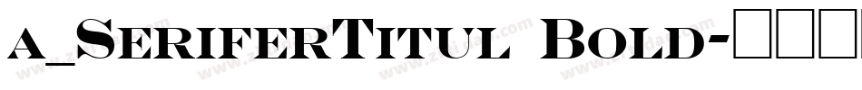 a_SeriferTitul Bold字体转换